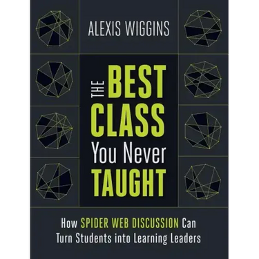 The Best Class You Never Taught: How Spider Web Discussion Can Turn Students Into Learning Leaders