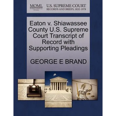 Eaton V. Shiawassee County U.S. Supreme Court Transcript of Record with Supporting Pleadings