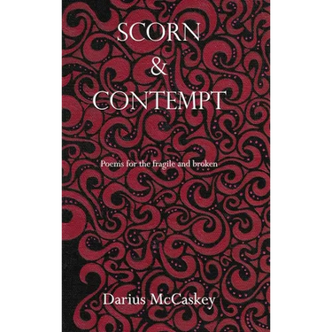 Scorn & Contempt: Poems for the fragile and broken