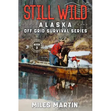 Still Wild: The Alaska Off Grid Survival Series