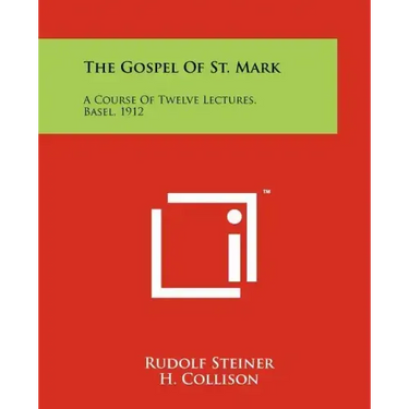The Gospel of St. Mark: A Course of Twelve Lectures, Basel, 1912