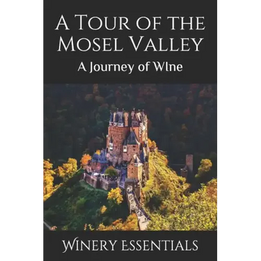 A Tour of the Mosel Valley: A Journey of WIne