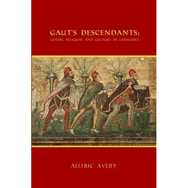Gaut's Descendants: Gothic Religion and Culture in Germania