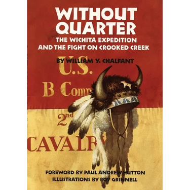 Without Quarter: The Wichita Expedition and the Fight on Crooked Creek