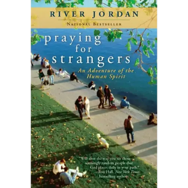 Praying for Strangers: An Adventure of the Human Spirit