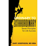 Ordinary to Extraordinary: Seven Principles for Life Success