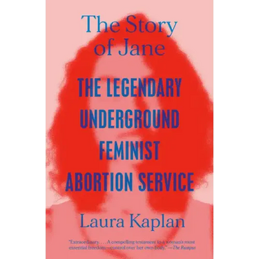 The Story of Jane: The Legendary Underground Feminist Abortion Service