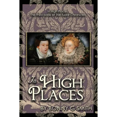In High Places: The third book of The Tudor Chronicles