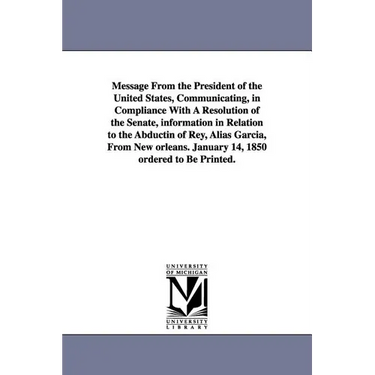 Message from the President of the United States, Communicating, in Compliance with a Resolution of the Senate, Information in Relation to the Abductin