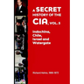 A Secret History of the CIA, Vol. 5: Indochina, Chile, Israel and Watergate: Richard Helms, 1966-1973