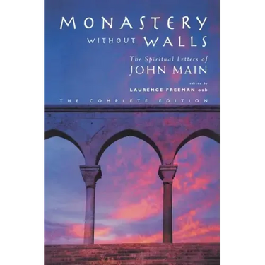Monastery Without Walls: The Spiritual Letters of John Main
