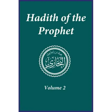 Hadith of the Prophet: Sahih Al-Bukhari: Volume 2