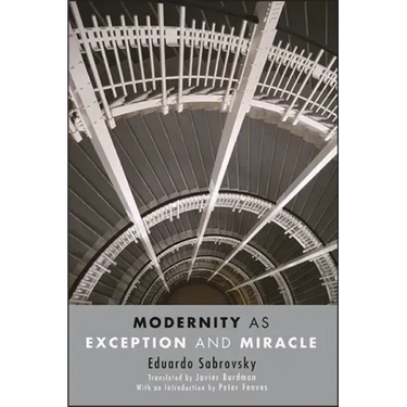 Modernity as Exception and Miracle