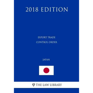 Export Trade Control Order (Japan) (2018 Edition)