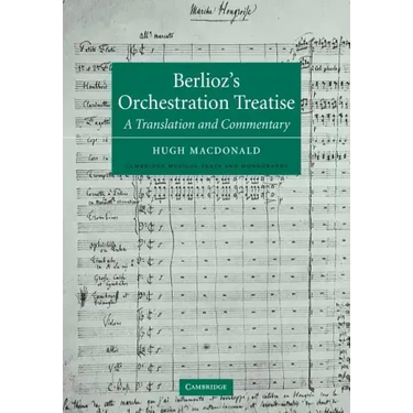 Berlioz's Orchestration Treatise: A Translation and Commentary