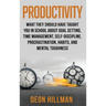 Productivity: What They Should Have Taught You in School About Goal Setting, Time Management, Self-Discipline, Procrastination, Habits, and Mental Tou