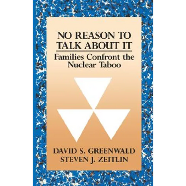 No Reason to Talk about It: Families Confront the Nuclear Taboo