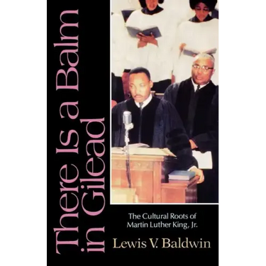 There Is a Balm in Gilead: The Cultural Roots of Martin Luther King Jr.
