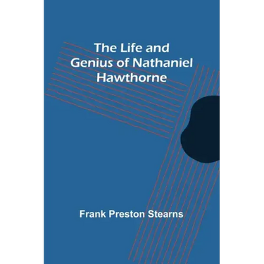 The Life and Genius of Nathaniel Hawthorne