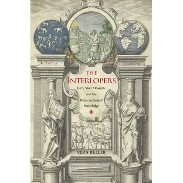 The Interlopers: Early Stuart Projects and the Undisciplining of Knowledge