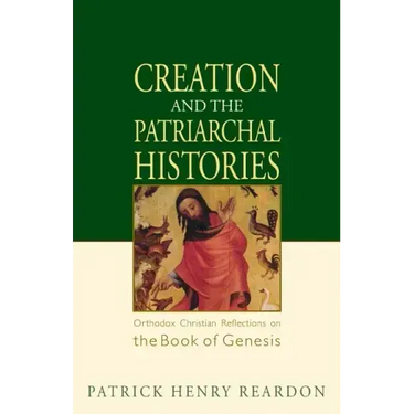 Creation and the Patriarchal Histories: Orthodox Christian Reflections on the Book of Genesis