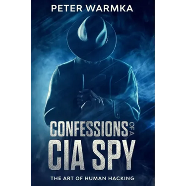 Confessions of a CIA Spy: The Art of Human Hacking