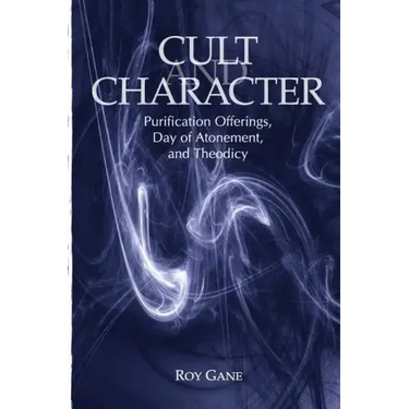 Cult and Character: Purification Offerings, Day of Atonement, and Theodicy