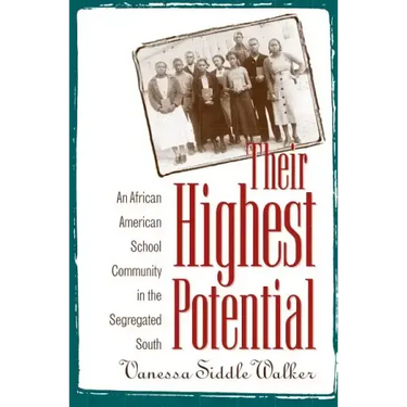 Their Highest Potential: An African American School Community in the Segregated South