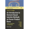 An Introduction to Element-Based Galerkin Methods on Tensor-Product Bases: Analysis, Algorithms, and Applications