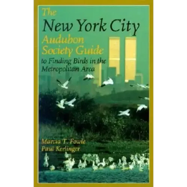 The New York City Audubon Society Guide to Finding Birds in the Metropolitan Area