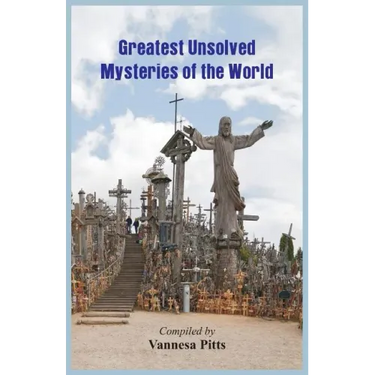 Greatest Unsolved Mysteries of the World
