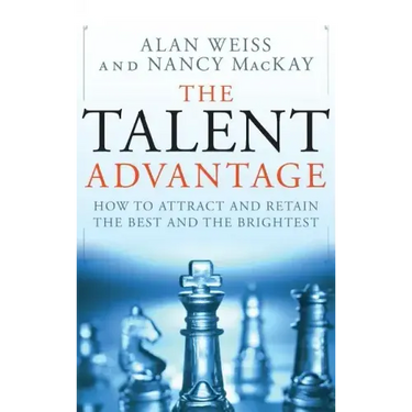 The Talent Advantage: How to Attract and Retain the Best and the Brightest