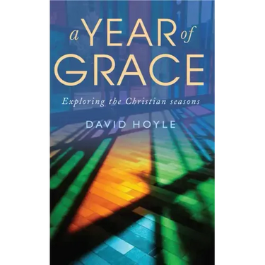 A Year of Grace: Exploring the Christian Seasons