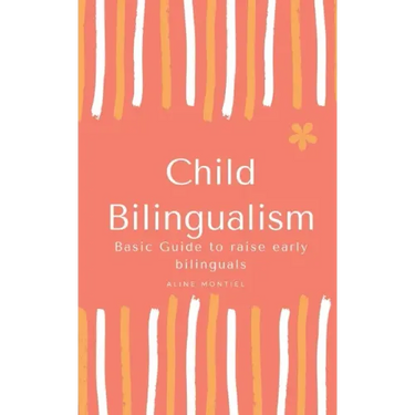 Child Bilingualism: Basic guide to promoting early bilingualism