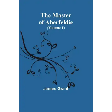 The Master of Aberfeldie (Volume 1)