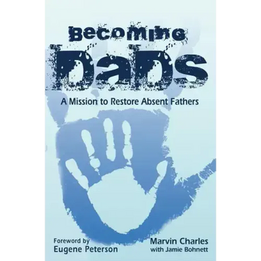 Becoming DADS: A Mission to Restore Absent Fathers