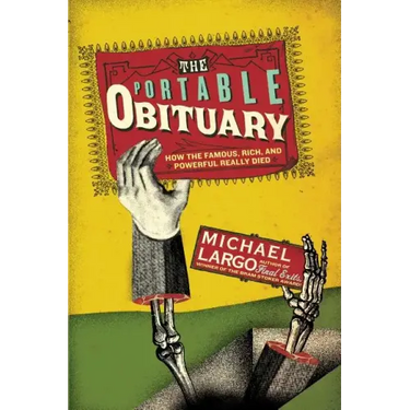 The Portable Obituary: How the Famous, Rich, and Powerful Really Died