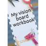 My Vision Board Workbook