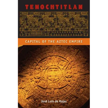 Tenochtitlan: Capital of the Aztec Empire