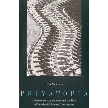 Privatopia: Homeowner Associations and the Rise of Residential Private Government