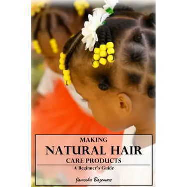 Making Natural Hair Care Products - A Beginner's Guide