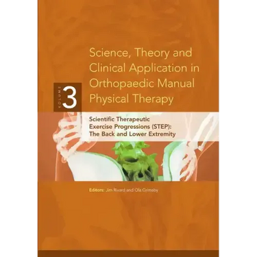 Science, Theory and Clinical Application in Orthopaedic Manual Physical Therapy: Scientific Therapeutic Exercise Progressions (STEP): The Back and Low