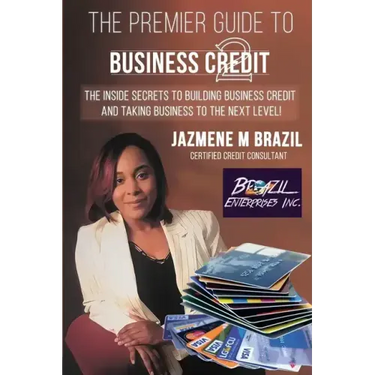 The Premier Guide to Business Credit: The Inside Secrets to Building Business Credit and Taking Business to the Next Level!