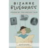 Bizarre Bluegrass: Strange But True Kentucky Tales