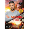 Rescuing You: Large Print Edition