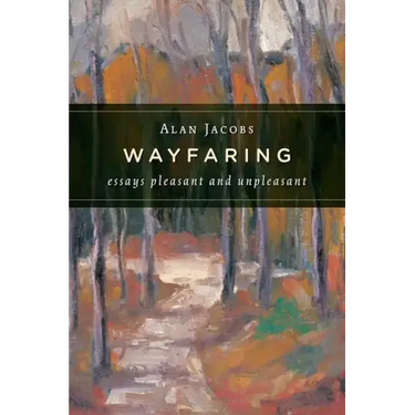 Wayfaring: Essays Pleasant and Unpleasant