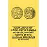 Catalogue of Coins in the Panjab Museum, Lahore: Coins of the Mughal Emperors