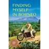 Finding Myself in Borneo: Sojourns in Sabah