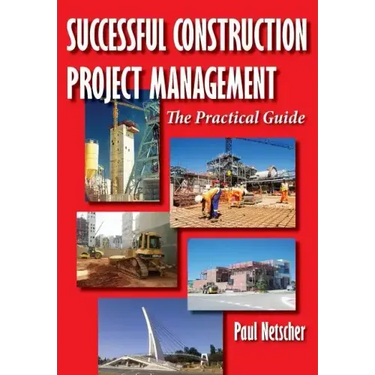 Successful Construction Project Management: The Practical Guide
