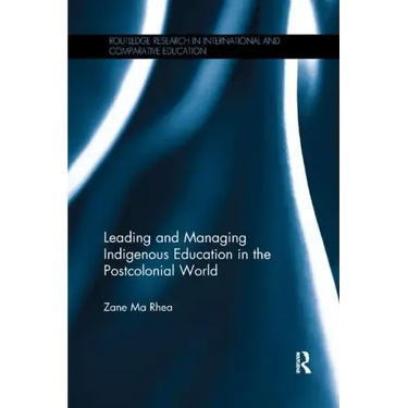 Leading and Managing Indigenous Education in the Postcolonial World